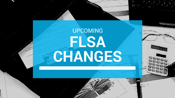 Upcoming FLSA Changes